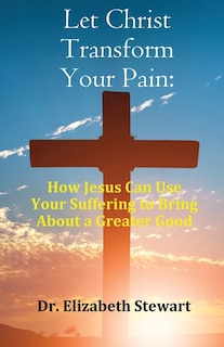 Couverture_Let Christ Transform Your Pain