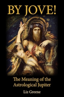 Front cover_By Jove! The Meaning of the Astrological Jupiter