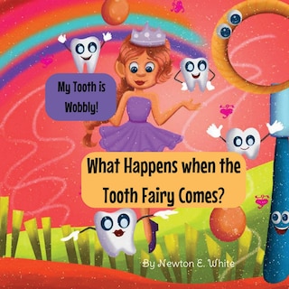 Couverture_My Tooth is Wobbly! What happens when the Tooth Fairy comes?