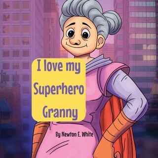 Couverture_I love my Superhero Granny