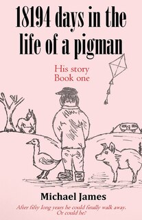 Front cover_18194 days in the life of a pigman