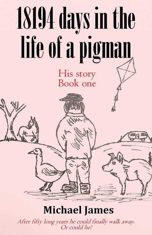 Front cover_18194 days in the life of a pigman