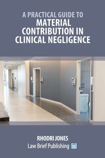 Front cover_A Practical Guide to Material Contribution in Clinical Negligence'