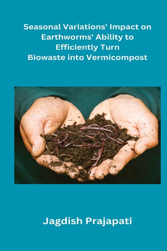 Front cover_Seasonal Variations' Impact on Earthworms' Ability to Turn Biowaste into Vermicompost