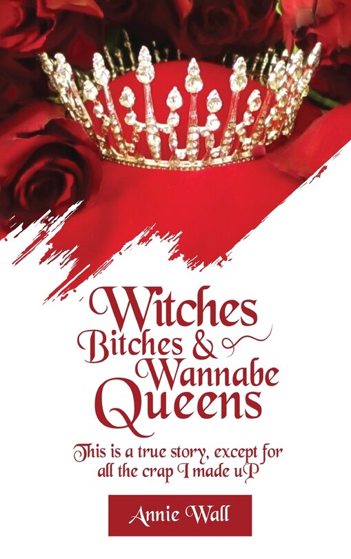 Front cover_Witches, Bitches, and Wannabe Queens