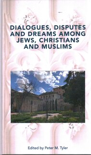 Front cover_Dialogues, Disputes and Dreams among Jews, Christians and Muslims