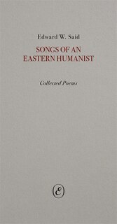 Songs of an Eastern Humanist: Collected Poems