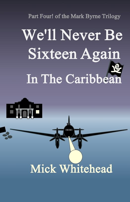 Front cover_We'll Never Be Sixteen Again In The Caribbean
