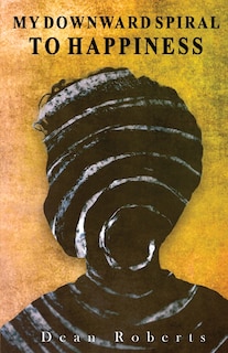 Front cover_My Downward Spiral To Happiness