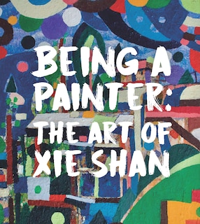 Being a Painter: The Art of Xie Shan