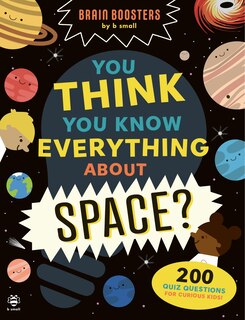 Front cover_You Think You Know Everything About Space?