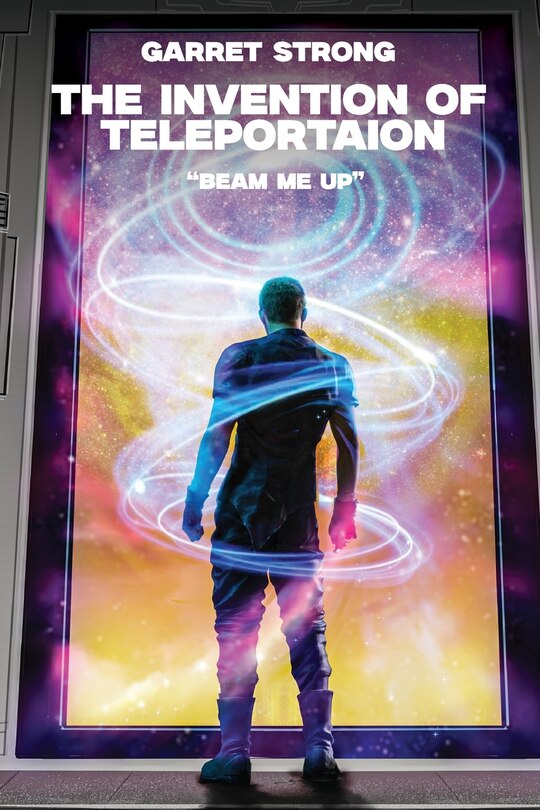 Couverture_Garret Strong The Invention of Teleportation Beam Me Up!