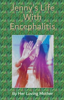 Front cover_Jenny's Life With Encephalitis