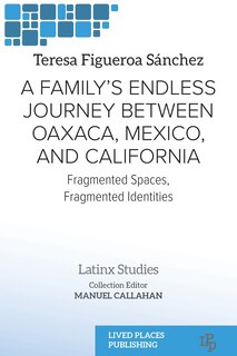 Front cover_A Family's Endless Journey Between Oaxaca, México, and California