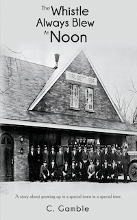 Couverture_The Whistle Always Blew At Noon