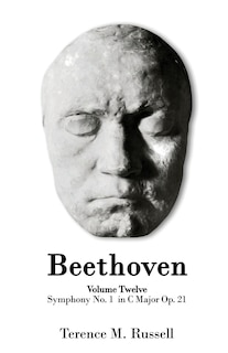 Couverture_Beethoven - Symphony No.1 in C Major Op. 21 - Creation, Origins and Reception History