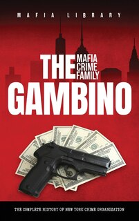 Front cover_The Gambino Mafia Crime Family
