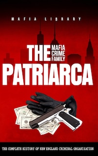 Front cover_The Patriarca Mafia Crime Family