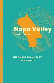 Front cover_Napa Valley: The Smart Traveller's Wine Guide