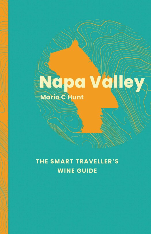 Front cover_Napa Valley: The Smart Traveller's Wine Guide