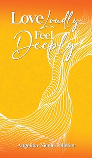 Front cover_Love Loudly, Feel Deeply