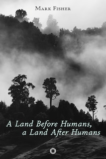 Front cover_A Land Before Humans, a Land After Humans