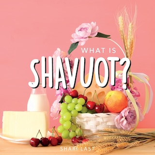 Front cover_What is Shavuot?