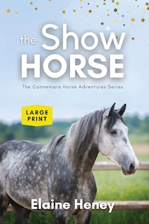 Couverture_The Show Horse - Book 2 in the Connemara Horse Adventure Series LARGE PRINT