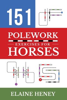 Front cover_151 Polework Exercises for Horses