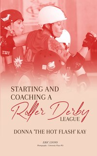 Front cover_Starting and Coaching a Roller Derby League