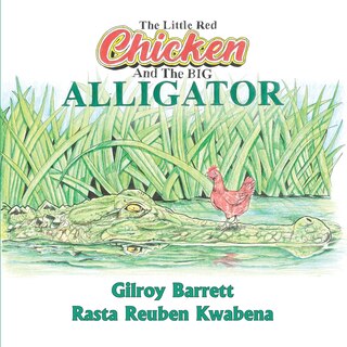 Front cover_The Little Red Chicken & The Big Alligator