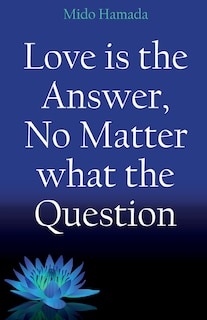 Front cover_Love is the Answer, No Matter what the Question
