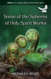 Front cover_Some of the Spheres Holy Spirit Works