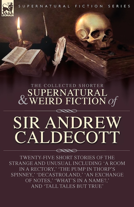 Front cover_The Collected Supernatural and Weird Fiction of Sir Andrew Caldecott