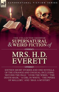 Couverture_The Collected Supernatural and Weird Fiction of Mrs. H. D. Everett