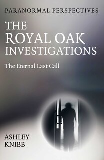 Couverture_Paranormal Perspectives - The Royal Oak Investigations