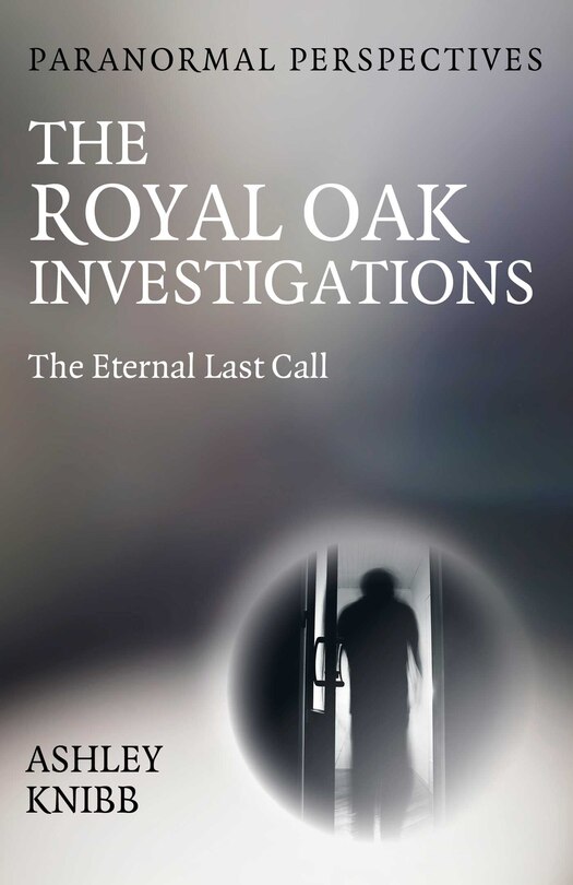 Couverture_Paranormal Perspectives - The Royal Oak Investigations