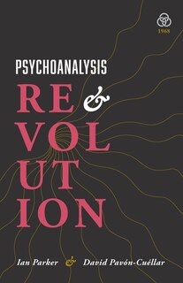 Psychoanalysis and Revolution: Critical Psychology for Liberation Movements