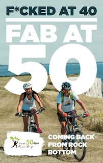 Couverture_F*cked at 40 - Fab at 50