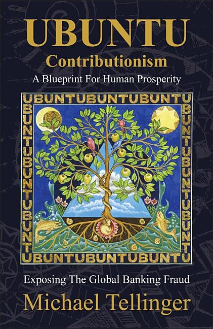 Ubuntu Contributionism - A Blueprint for Human Prosperity: Exposing the Global Banking Fraud