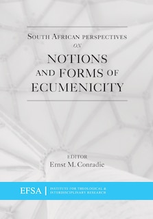 South African Perspectives on Notions and Forms of Ecumenicity