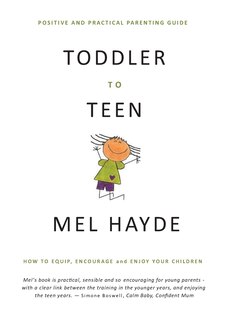 Toddler To Teen: How to Equip, Encourage and Enjoy your Children