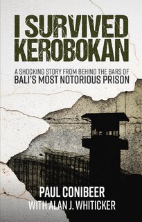 I Survived Kerobokan: A shocking story from behind the bars of Bali's most notorious prison