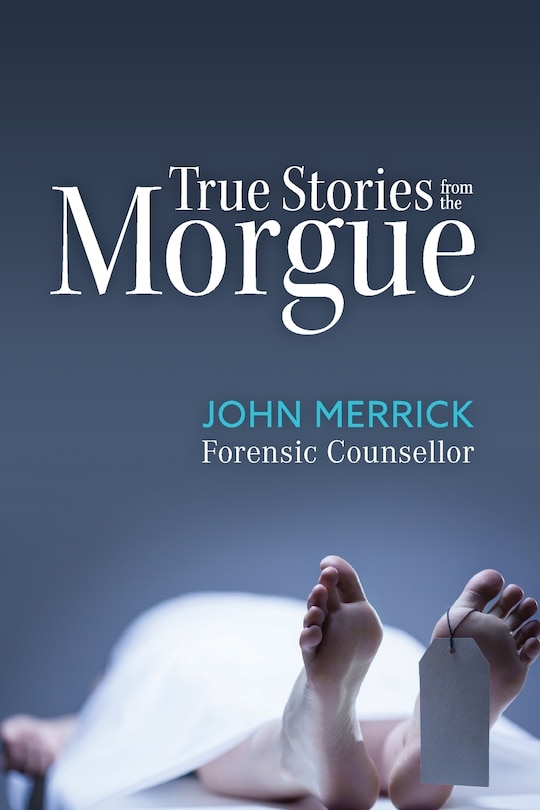 Front cover_True Stories from the Morgue