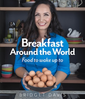 Breakfast Around The World: Food To Wake Up To