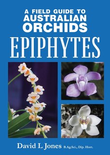 Front cover_'Field Guide to Australian Orchids - Epiphytes