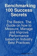 Couverture_Benchmarking 100 Success Secrets - The Basics, The Guide On How To Measure, Manage And Improve Performance Based On Industry Best Practices