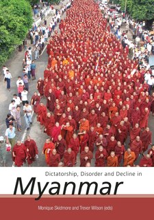 Couverture_Dictatorship, Disorder and Decline in Myanmar