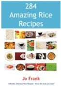 Front cover_284 Amazing Rice Recipes - How To Cook Perfect And Delicious Rice In 284 Terrific Ways