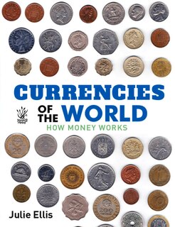 Currencies Of The World: how money works